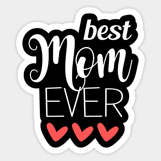 Best Mom Ever - mom gifts Sticker by Love2Dance